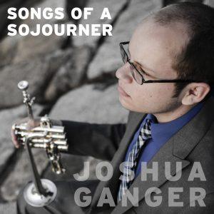 Songs of a Sojourner – Joshua Ganger