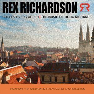 Bugles Over Zagreb: The Music of Doug Richards – Rex Richardson