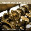 Renewed, Reused, Recycled - Mirari Brass Quintet