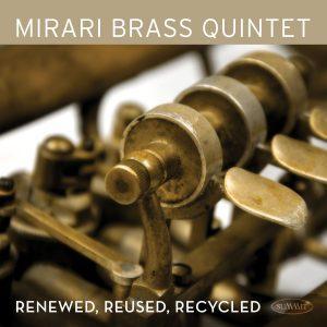 Renewed, Reused, Recycled – Mirari Brass Quintet