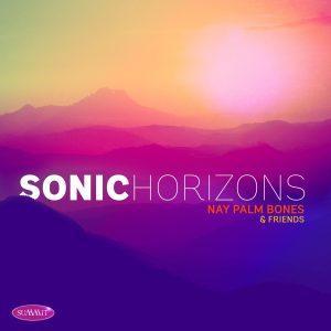 Sonic Horizons – Nay Palm Bones & Friends