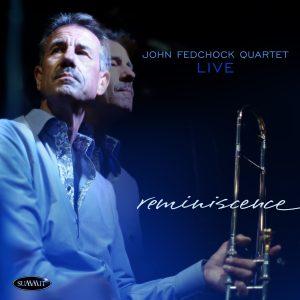 Reminiscence – John Fedchock Quartet