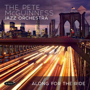 Along For The Ride – Pete McGuinness Jazz Orchestra