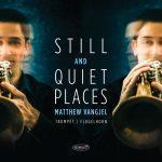 Still and Quiet Places – Matthew Vangjel