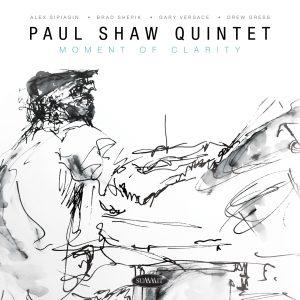 Moment of Clarity – Paul Shaw Quintet