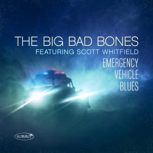 Emergency Vehicle Blues – The Big Bad Bones featuring Scott Whitfield