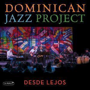 Desde Lejos – Dominican Jazz  Project