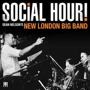 Social Hour! – Sean Nelson’s New London Big Band
