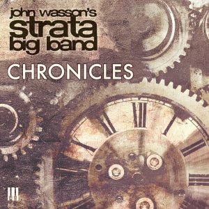 Chronicles – John Wasson’s Strata Big Band