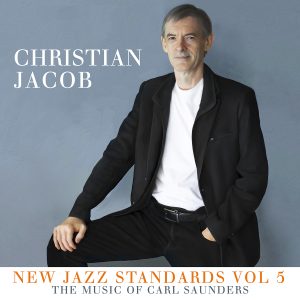 New Jazz Standards Vol 5 • The Music of Carl Saunders – Christian Jacob