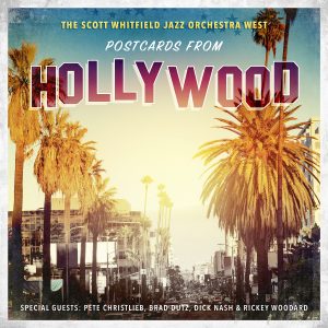 Postcards From Hollywood – Scott Whitfield Jazz Orchestra West