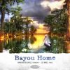 Bayou Home - Hana Beloglavec and Liz Ames