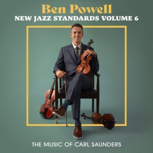 New Jazz Standards Vol 6 • The Music of Carl Saunders – Ben Powell, Christian Jacob, Kevin Axt, Peter Erskine