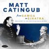 From Samoa to Sinatra • Dedicated to and featuring Mavis Rivers - Matt Catingub