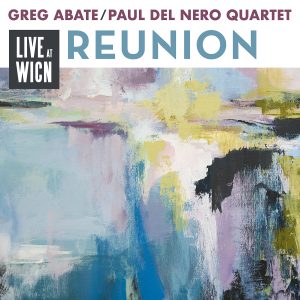 Reunion: Live at WICN – Greg Abate/Paul Del Nero Quartet