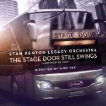 The Stage Door Still Swings (And Movies Too) – Stan Kenton Legacy Orchestra, Directed by Mike Vax