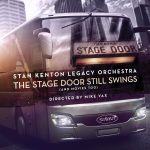 The Stage Door Still Swings (And Movies Too) – Stan Kenton Legacy Orchestra (Digital download full cd)