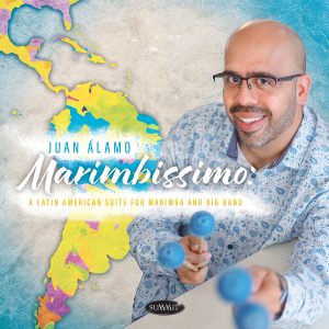 Marimbissimo: A Latin American Suite For Marimba And Big Band – Juan Alamo